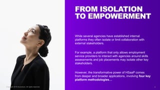 FROM ISOLATION
TO EMPOWERMENT
4
While several agencies have established internal
platforms they often isolate or limit col...