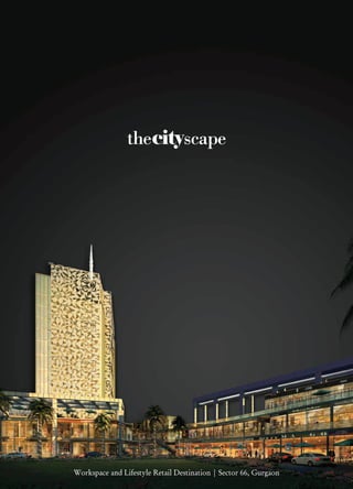 thecityscape
Workspace and Lifestyle Retail Destination | Sector 66, Gurgaon
 
