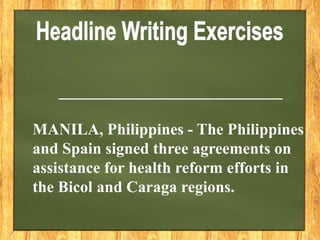 ____________________________
MANILA, Philippines - The Philippines
and Spain signed three agreements on
assistance for health reform efforts in
the Bicol and Caraga regions.
 
