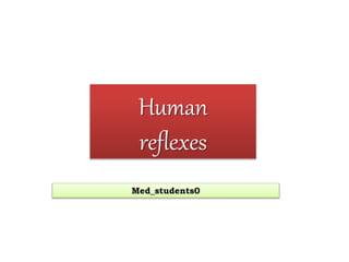 Human
reflexes
Med_students0
 