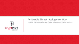Actionable Threat Intelligence. Now.
Leading the Automation and Threat Information Sharing Industry
 