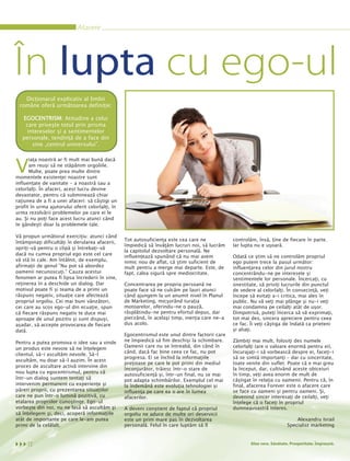 Afacere




În lupta cu ego-ul
   Dicţionarul explicativ al limbii
 române oferă următoarea definiţie:

   EGOCENTRISM: Atitudine a celui
    care priveşte totul prin prisma
     intereselor şi a sentimentelor




V
   personale, tendinţă de a face din
       sine „centrul universului”.

      iaţa noastră ar fi mult mai bună dacă
      am reuşi să ne stăpânim orgoliile.
      Multe, poate prea multe dintre
momentele existenţei noastre sunt
influenţate de vanitate - a noastră sau a
celorlalţi. În afaceri, acest lucru devine
devastator, pentru că subminează chiar
raţiunea de a fi a unei afaceri: să câştigi un
profit în urma ajutorului oferit celorlalţi, în
urma rezolvării problemelor pe care ei le
au. Şi nu poţi face acest lucru atunci când
te gândeşti doar la problemele tale.

Vă propun următorul exerciţiu: atunci când
                                                  Tot autosuficienţa este cea care ne            controlăm, însă, ţine de fiecare în parte.
întâmpinaţi dificultăţi în derularea afacerii,
                                                  împiedică să învăţăm lucruri noi, să lucrăm    Iar lupta nu e uşoară.
opriţi-vă pentru o clipă şi întrebaţi-vă
                                                  la capitolul dezvoltare personală. Ne
dacă nu cumva propriul ego este cel care
                                                  influenţează spunând că nu mai avem            Odată ce ştim să ne controlăm propriul
vă stă în cale. Am întâlnit, de exemplu,          nimic nou de aflat, că ştim suficient de       ego putem trece la pasul următor:
afirmaţii de genul ”Nu pot să abordez             mult pentru a merge mai departe. Este, de      influenţarea celor din jurul nostru
oamenii necunoscuţi.” Cauza acestui               fapt, calea sigură spre mediocritate.          concentrându-ne pe interesele şi
fenomen ar putea fi lipsa încrederii în sine,                                                    sentimentele lor personale. Încercaţi, cu
reţinerea în a deschide un dialog. Dar            Concentrarea pe propria persoană ne            onestitate, să priviţi lucrurile din punctul
motivul poate fi şi teama de a primi un           poate face să ne culcăm pe lauri atunci        de vedere al celorlalţi. În consecinţă, veţi
răspuns negativ, situaţie care afectează          când ajungem la un anumit nivel în Planul      începe să evitaţi a-i critica, mai ales în
propriul orgoliu. Cei mai buni vânzători,         de Marketing, micşorând turaţia                public. Nu vă veţi mai plânge şi nu-i veţi
cei care au scos ego-ul din ecuaţie, spun         motoarelor, oferindu-ne o pauză,               mai condamna pe ceilalţi atât de uşor.
că fiecare răspuns negativ te duce mai            răsplătindu-ne pentru efortul depus, dar       Dimpotrivă, puteţi încerca să vă exprimaţi,
aproape de unul pozitiv şi sunt dispuşi,          pierzând, în acelaşi timp, inerţia care ne-a   tot mai des, sincera apreciere pentru ceea
aşadar, să accepte provocarea de fiecare          dus acolo.                                     ce fac. Îi veţi câştiga de îndată ca prieteni
dată.                                                                                            şi aliaţi.
                                                  Egocentrismul este unul dintre factorii care
Pentru a putea promova o idee sau a vinde         ne împiedică să fim deschişi la schimbare.     Zâmbiţi mai mult, folosiţi des numele
un produs este nevoie să ne înţelegem             Oamenii care nu se întreabă, din când în       celorlalţi (are o valoare enormă pentru ei),
                                                  când, dacă fac bine ceea ce fac, nu pot        încurajaţi-i să vorbească despre ei, faceţi-i
clientul, să-i ascultăm nevoile. Să-l
                                                  progresa. Ei se închid la informaţiile         să se simtă importanţi – dar cu sinceritate,
ascultăm, nu doar să-l auzim. În acest
                                                  preţioase pe care le pot primi din mediul      toate venite din suflet. Poate că e mai greu
proces de ascultare activă intervine din
                                                  înconjurător, trăiesc într-o stare de          la început, dar, cultivând aceste obiceiuri
nou lupta cu egocentrismul, pentru că                                                            în timp, veţi avea enorm de mult de
                                                  autosuficienţă şi, într-un final, nu se mai
într-un dialog suntem tentaţi să                  pot adapta schimbărilor. Exemplul cel mai      câştigat în relaţia cu oamenii. Pentru că, în
intervenim permanent cu experienţe şi             la îndemână este evoluţia tehnologiei şi       final, afacerea Forever este o afacere care
păreri proprii, cu prezentarea situaţiilor        influenţa pe care ea o are în lumea            se face cu oameni şi pentru oameni. Şi,
care ne pun într-o lumină pozitivă, cu            afacerilor.                                    devenind sincer interesaţi de ceilalţi, veţi
etalarea propriilor cunoştinţe. Ego-ul                                                           înţelege că o faceţi în propriul
vorbeşte din noi, nu ne lasă să ascultăm şi       A deveni conştient de faptul că propriul       dumneavoastră interes.
să înţelegem şi, deci, acoperă informaţiile       orgoliu ne aduce de multe ori deservicii
atât de importante pe care le-am putea            este un prim mare pas în dezvoltarea                                          Alexandru Israil
primi de la celălalt.                             personală. Felul în care luptăm să îl                                     Specialist marketing



     12                                                                                                  Aloe vera. Sănătate. Prosperitate. Împreună.
 