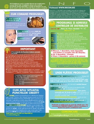 @
           Să fii întotdeauna corect şi complet informat este esenţial pentru
           succesul afacerii tale. Completează adresa ta de e-mail pe
                                                                                             I                  N                                F                          O
           formularele speciale disponibile în centrele de distribuţie şi te vom
           ţine la curent cu cele mai noi informaţii despre produse şi companie.             Vizitează WWW.RECOM.RO
                                                                                             Potrivit H.G. nr. 185/2009, toate societăţile comerciale erau obligate să-şi
                                                                                             actualizeze obiectul de activitate potrivit CAEN până la 01 martie 2010.
                                                                                             Societăţile care nu şi-au actualizat obiectul de activitate până la această dată au
              CUM COMAND PRODUSELE?                                                          fost radiate din registrul comerţului. Vizitează acum www.recom.ro şi verifică dacă
                                                                                             societatea ta comercială a fost radiată sau nu, întrucât Forever Living Products

   1. La toate centrele de
                                                                                             Romania nu poate plăti bonusuri pentru facturi emise de societăţi radiate.

   distribuţie din ţară

   La sediul central din Bucureşti, Bd.                                                                    PROGRAMUL ŞI ADRESELE
   Aviatorilor nr. 3 se pot ridica doar
   comenzile personale.
                                                                                                           CENTRELOR DE DISTRIBUŢIE
                                                                                                 Luni 12 - 20 *, Marţi, Joi, Vineri, Sâmbătă * * 9 - 17,
                              2. Prin Tel Verde, la numărul 0800 80
                                                                                                                      Miercuri 9 - 19
                              ALOE (0800 802 563), de luni până                                   Bucureşti:   Bd. Aviatorilor 3, Sector 1, Cod 011852. Tel: 021 222 89 23,
                              vineri, între orele 10:00 – 16:00.                                               0723 603 556, 0744 674 289; Fax: 021 222 89 24


                              3. Online la adresa
                                                                                                               Str. Traian 187 – 189. Tel: 031 425 47 00; Fax: 031 425 46 99
                                                                                                  Cluj:        Str. Bistriţei 16, Cod 400430. Tel: 0264 418 765; Fax: 0264 418 762
                                                                                                  Iaşi:        Stradela Silvestru 1, Cod 700012. Tel: 0232 219 920; Fax: 0232 276 591
                              www.comenziforever.ro                                               Arad:        Str. Marcel Olinescu, Bl. 301, Sc. D, parter, Cod 310295.
                                                                                                               Tel: 0257 368 212; Fax: 0257 259 049
                                                                                                  Constanţa:   Str. Călărași 11, Cod 900590. Tel: 0241 520 242; Fax: 0241 520 243
                                                                                                  Braşov:      Str. Lungă 130, Cod 500059. Tel/Fax: 0268 473 233
                                                                                                  Craiova:     St. Maria Tănase 11. Tel: 0251 421 222; Tel/Fax: 0251 421 444
                                                                                                               Bd. Dacia 24. Tel: 00373 22 92 81 82 (program miercuri: 9-17)
                                   IMPORTANT
                                                                                                  Chişinău:

                                                                                                     Miercuri, 1 decembrie, toate depozitele
                 Formularele de Înscriere trebuie semnate
                                                                                                     sunt închise cu excepţia celui din Chişinău.
              personal.
   Nu se acceptă nici Formularele de Înscriere semnate de altcineva,                                 Joi, 2 decembrie - inventar.
   nici cele semnate în baza unei împuterniciri în faţa notarului public.                            Vineri, 3 decembrie - prima zi de comenzi.
     În termen de maxim 60 de zile de la depunerea fişei bancare
   pentru virarea bonusului trebuie să vă deplasaţi la sucursala BRD                               * Cu excepţia sediului central din Bucureşti, Bd. Aviatorilor nr. 3, al
   indicată pe fişă pentru a intra în posesia cardului.                                          cărui program în zilele de luni şi miercuri este între orele 9:00 şi 19:00.
                                                                                                 Programul de lucru al departamentelor din cadrul sediului central este
     Pentru încasarea bonusurilor obţinute în urma activităţii
                                                                                                             de luni până vineri, între orele 9:00 şi 17:00.
   desfăşurate în Republica Moldova, distribuitorii sunt rugaţi să
   contacteze sediul din Chişinău (adresa şi numărul de telefon sunt                                      * * Cu excepţia centrelor de distribuţie din Bucureşti,
   disponibile în cadrul secţiunii „Programul şi adresele centrelor de                                        Bd. Aviatorilor nr. 3, şi Chişinău, Rep. Moldova
   distribuţie”).
     Facturile de bonus trebuie completate după cum urmează:
   La rubrica „Explicaţie” trebuie menţionat „Bonus / Comision, conform
   Convenţiei nr. …”. Rubrica „Cumpărător” trebuie completată astfel:
                                                                                                          UNDE PLĂTESC PRODUSELE?
                      Cumpărător: Forever Living Products România SRL
                      Nr. Ord. Reg. Com.: J40/12036/1998                                          La orice unitate CEC, în contul Forever Living Products. Unitatea CEC
                      (CUI) CIF: RO11258030                                                    situată în incinta sediului central din Bucureşti, Bd. Aviatorilor 3,
                      Sediul: B-dul Aviatorilor Nr. 3, Sector 1                                funcţionează după următorul program: luni şi miercuri între orele
                      Judeţul: Bucureşti                                                       9:00 şi 17:30; marţi, joi şi vineri între orele 09:00 – 17:00.
                      Contul: RO16BRDE450SV01007574500
                      Banca: BRD-SMC                                                             La centrele de distribuţie, prin intermediul cardului bancar.
                                                                                               Nu se acceptă plata în numerar.
                                                                                                 Prin serviciul BRD NET pentru cei care au cont deschis la BRD.
                                                                                                 La orice sucursală BRD, în următoarele conturi:
                 CUM AFLU SITUAŢIA                                                                         RO24BRDE450SV09924624500 – doar pentru

                 PUNCTELOR CREDIT?                                                                      comenzile prin Tel Verde şi online. Pentru procesarea cât
                                                                                                        mai rapidă a comenzilor dvs., vă rugăm să nu plătiţi în alt cont
      Prin internet, accesând www.foreverliving.com şi selectând apoi Distributor                       produsele comandate astfel.
   Login / Europe / Romania. Cele 2 elemente necesare accesului sunt LOGON                                 RO74BRDE450SV01018054500 – pentru cei care
   ID (numărul de identificare Forever) şi PASSWORD. Dacă nu aţi primit sau aţi                         virează contravaloarea produselor prin bancă.
   uitat parola, o puteţi afla prin e-mail la adresa office@foreverliving.ro (dacă aţi           La trezorerie pentru cei care achită astfel produsele, în
   menţionat adresa de e-mail în Formularul de Înscriere), cu menţiunea În atenţia             contul RO96TREZ7005069XXX001347.
   Departamentului AS400, sau prin telefon la Sediul Central din Bucureşti.
      Prin SMS la numărul 0745 072 689. Puteţi folosi orice tip de telefon mobil                   Produsele se achită în lei, la cursul de schimb euro / leu
   conectat la Orange sau Vodafone. Structura SMS-ului: user = toate cele 12 cifre                 comunicat de FOREVER LIVING în ultima zi lucrătoare a
                                                                                                            fiecărei luni pentru următoarea lună.
   ale ID-ului FLP; parola = parola iniţială este formată din ultimele 6 cifre ale ID-ului
   FLP. User-ul şi parola trebuie despărţite printr-un singur caracter spaţiu. Parola
   trebuie să fie diferită de cea utilizată pentru plasarea comenzilor online.
   Detalii despre serviciul SMS sunt disponibile pe
                                                                                                                       COMUNICARE
                                                                                                Trimite-ne întrebările şi propunerile tale legate de activitatea de marketing la
   www.foreverliving.com .
                                                                                             adresa marketing@foreveliving.ro şi-ţi vom răspunde în timpul cel mai scurt.

F O R E V E R | România & Republica Moldova | noiembrie 2010 | 139                                                                        foreverliving.com                    17
 