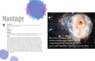 MontageDescription
An image depicting the love between a parent and a child and the importance of raising that
child right since they are the future.
Date
May 26, 2016
Programs
Photoshop
Objective
Create a spiritual poster montage using two or more images and type that must be spiri-
tual in nature. Create this montage by using a layer mask to blend the images.
Process
I started out by deciding on a quote. I asked my husband and he sent me multiple ideas of
quotes he thought I would love. This was the quote that stuck out to me. I started searching
through free images that I felt would fit my theme. I liked the idea of having the earth and a
mom and child somehow within the earth. Once I found the images that I liked, I opened them
up in Photoshop and started blending. I used multiple layer masks and the brush tool in order to
get the blending effect that I desired. I added my quote and because it was hard to read I tried
to add some white behind it to make it easier. I received feedback saying I had too many words
in my second font and it was slightly distracting. It was also suggested to refine some edges
more, particularly the white I used to have behind my text, but I ended up removing that after
receiving critiques. It was also conveyed to me that my draft was the wrong size and needed to
be changed and by fixing my size issue I would have more room to fit my text and also make it
easier to read my quote. It was also suggested to choose one phrase from my quote to change
the font on in order to highlight it so I chose the phrase that I wanted to stick out the most. If the
viewer was to read only one part of the quote, I wanted it to be that phrase, and it matched well
with the images too.
 