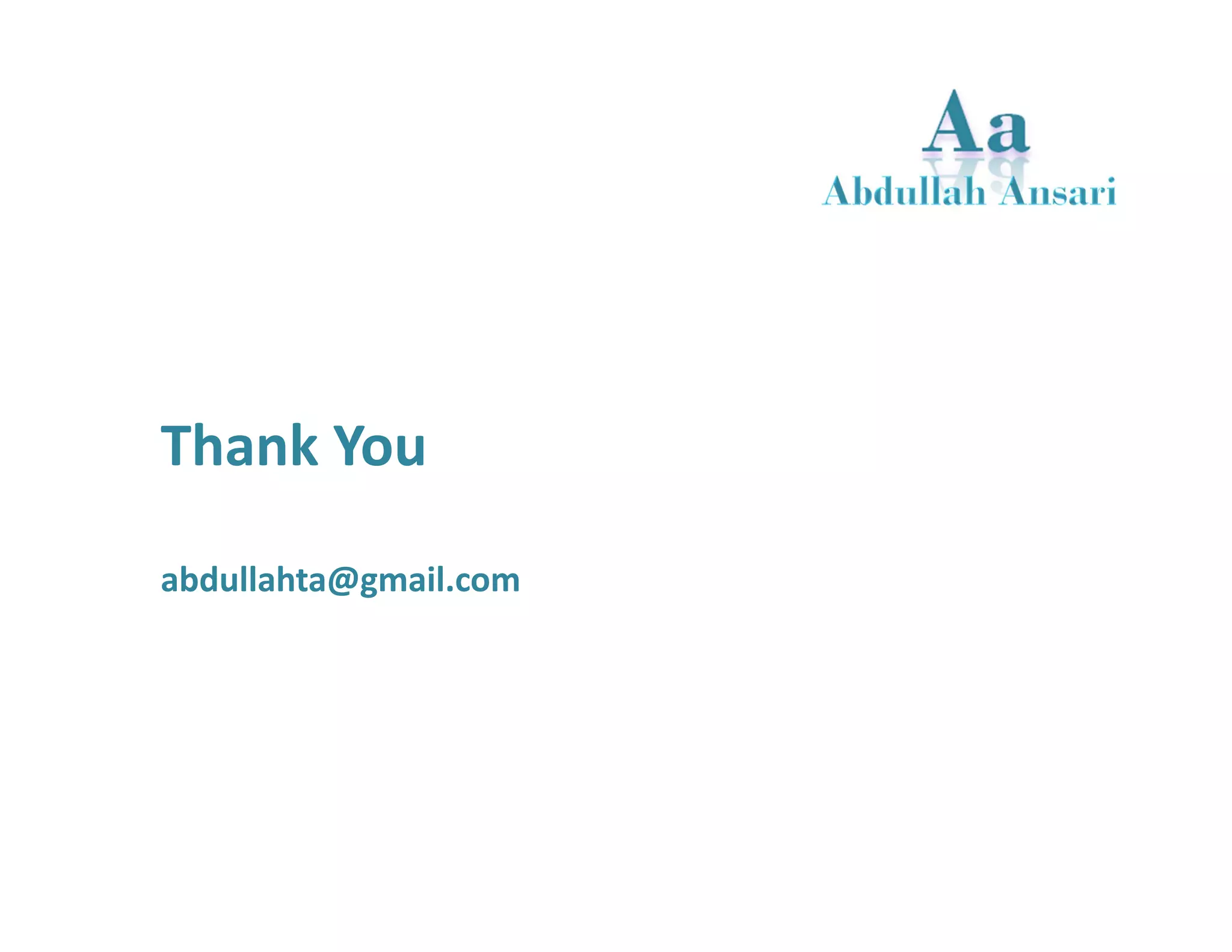 Thank You 
abdullahta@gmail.com 

