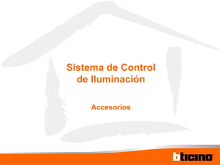 Sistema de Control de Iluminación Accesorios 