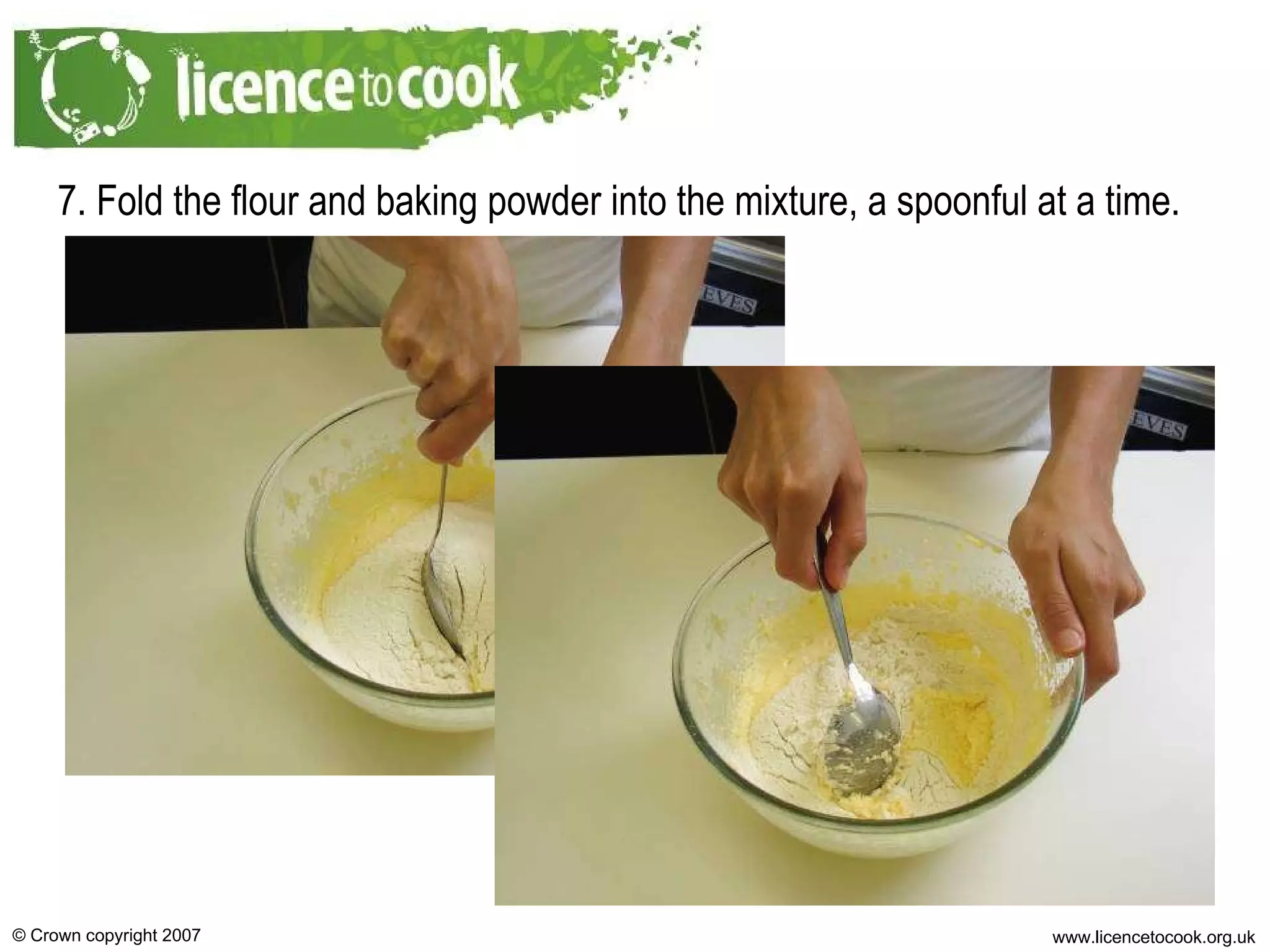 7. Fold the flour and baking powder into the mixture, a spoonful at a time. 