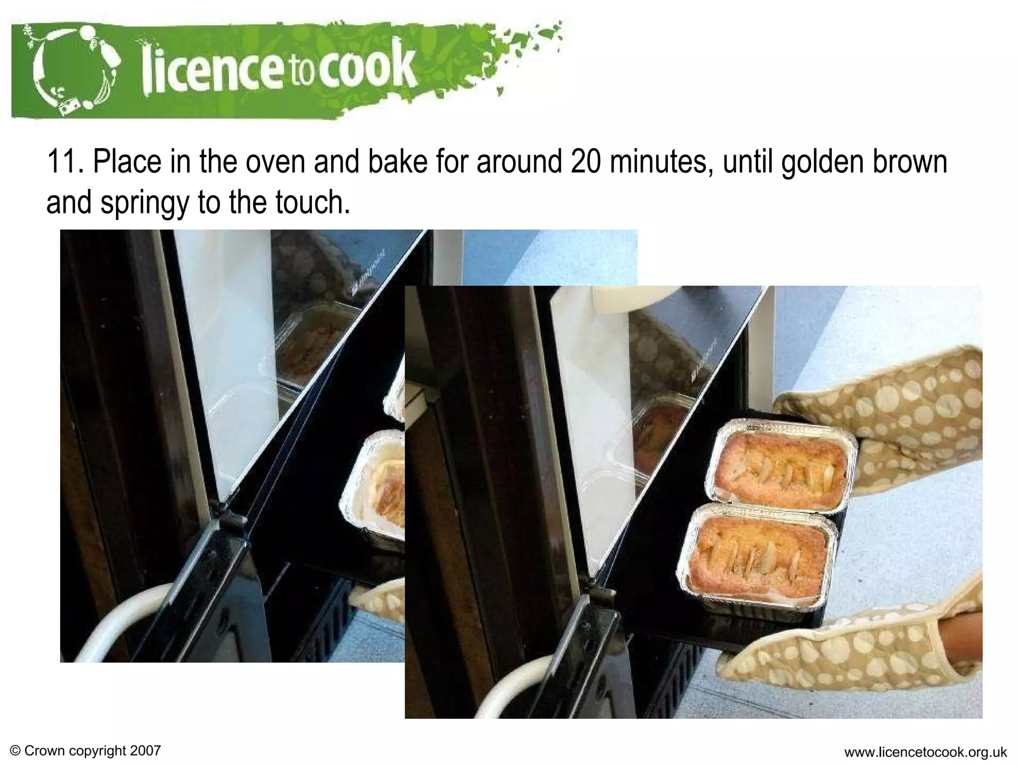 11. Place in the oven and bake for around 20 minutes, until golden brown and springy to the touch. 