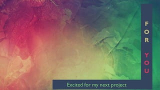 Excited for my next project
 