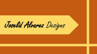 Joselid Alvarez Designs
 