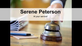 Serene Peterson
At your service!
 