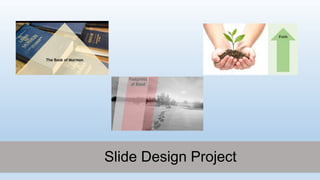Slide Design Project
 