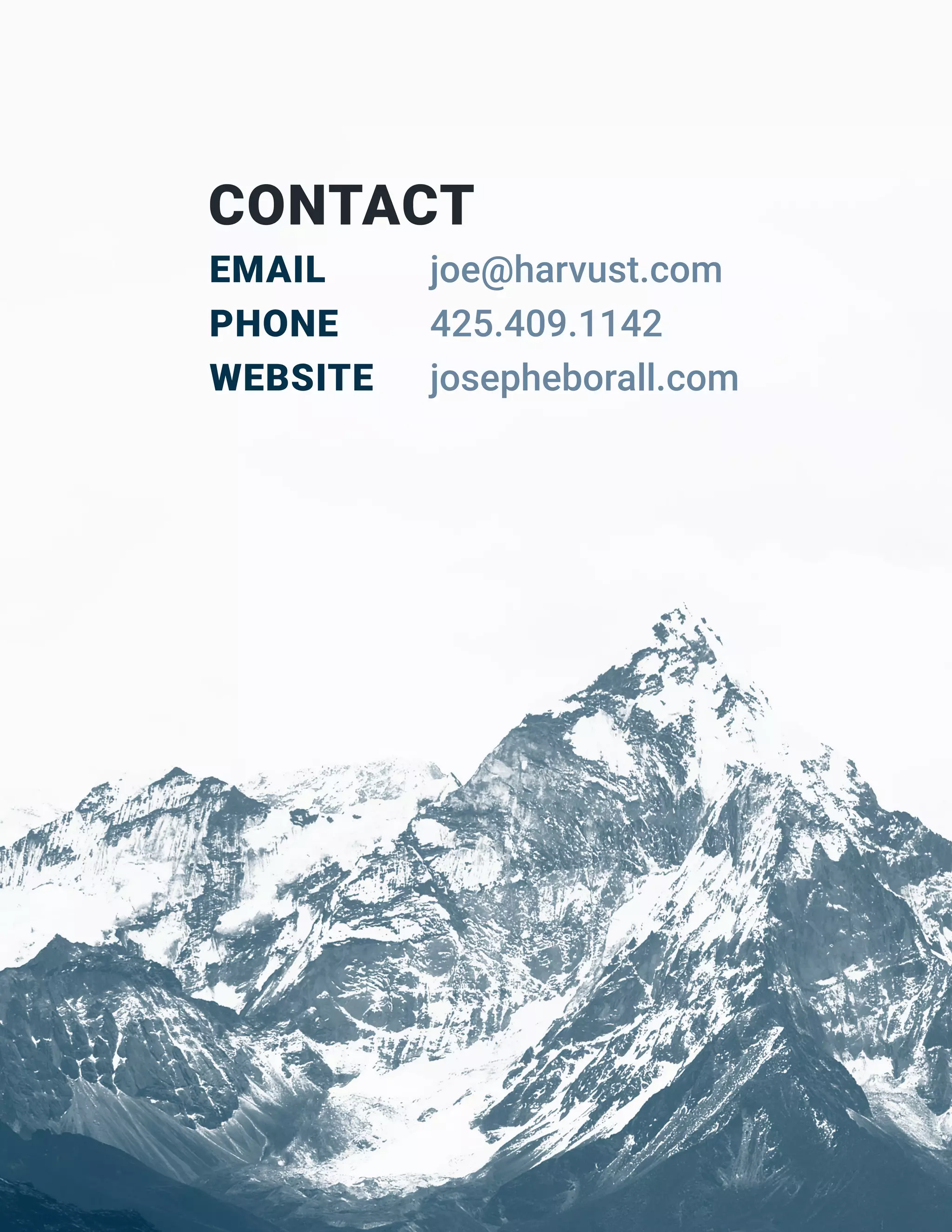 CONTACT
EMAIL
PHONE 
WEBSITE
joe@harvust.com
425.409.1142
josepheborall.com
 