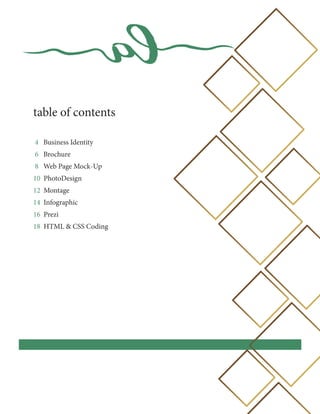 la
table of contents
4 Business Identity
6 Brochure
8 Web Page Mock-Up
10 PhotoDesign
12 Montage
14 Infographic
16 Prezi
18 HTML & CSS Coding
la
 