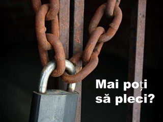 Mai poțisă pleci?