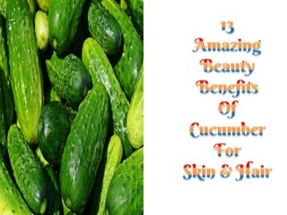 13 amazing beauty benefits of cucumber for skin and hair