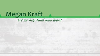 Let me help build your brand
 