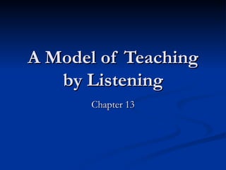 A Model of Teaching by Listening Chapter 13 
