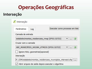 Operações Geográficas
Interseção
 