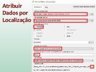 Atribuir
Dados por
Localização
 