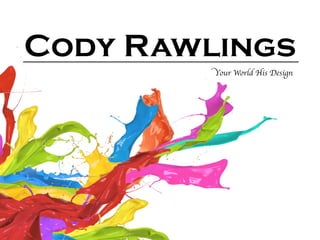Cody Rawlings
Your World His Design
 