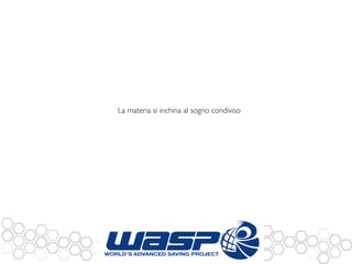 ! 
! 
! 
La materia si inchina al sogno condiviso! 
! 
!! 
! 
!! 
 