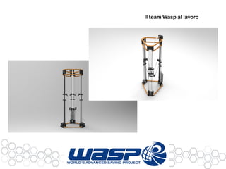 Il team Wasp al lavoro 
 