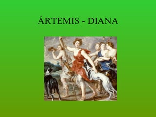 ÁRTEMIS - DIANA 