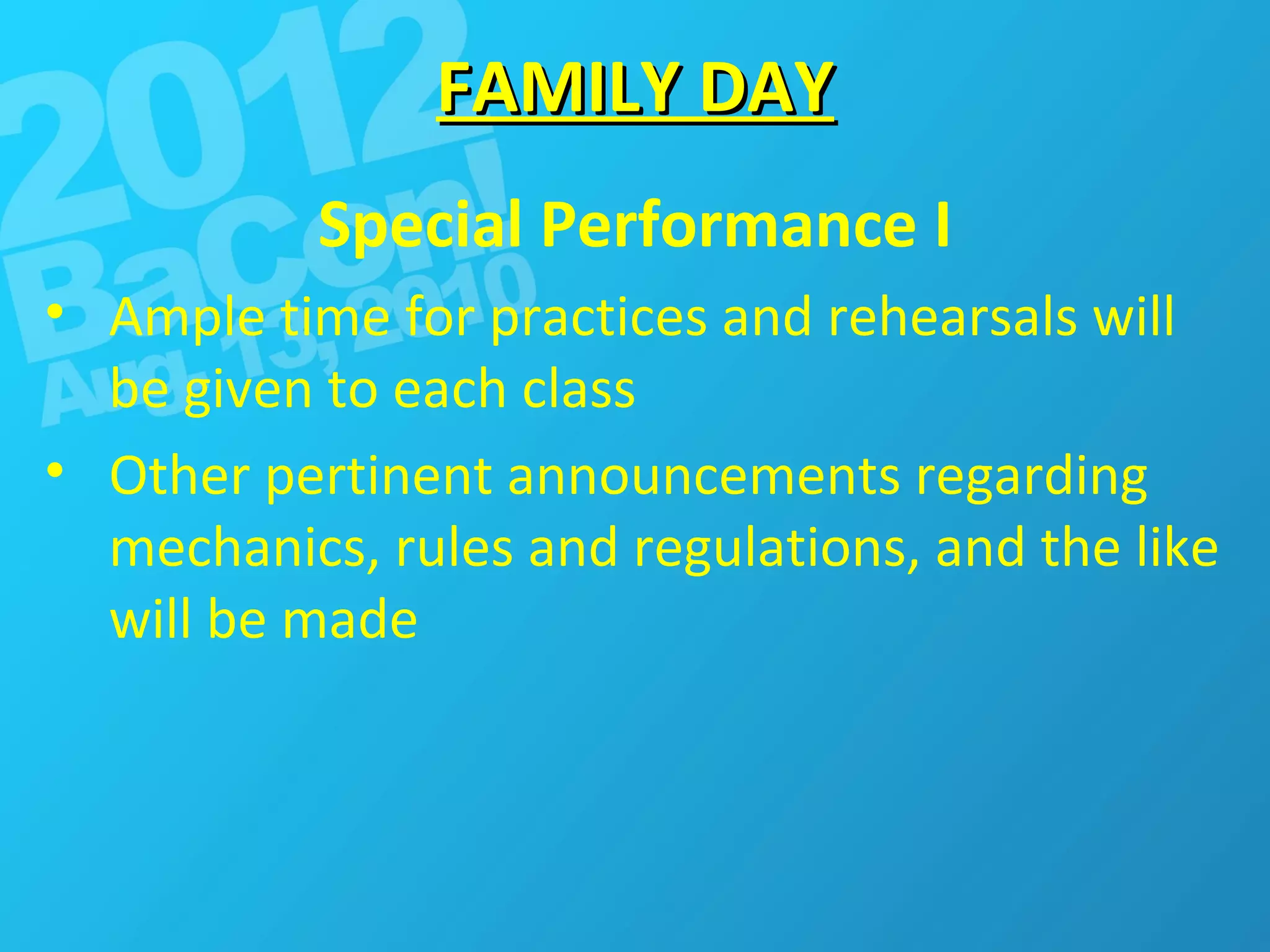 FAMILY DAY Special Performance I Ample time for practices and rehearsals will be given to each class Other pertinent announcements regarding mechanics, rules and regulations, and the like will be made 