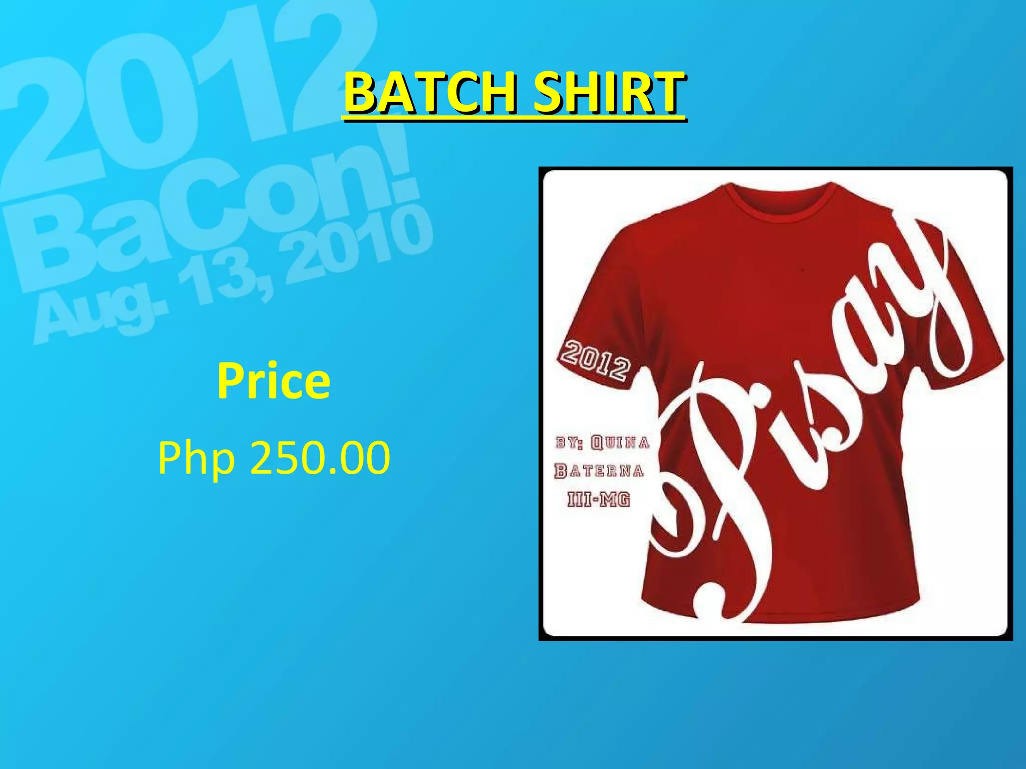 BATCH SHIRT Price Php 250.00 