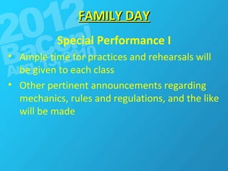 FAMILY DAY Special Performance I Ample time for practices and rehearsals will be given to each class Other pertinent announcements regarding mechanics, rules and regulations, and the like will be made 