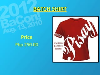 BATCH SHIRT Price Php 250.00 