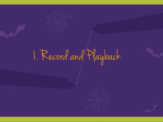 1. Record and Playback
 