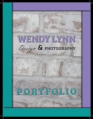 PORTFOLIOPORTFOLIO
WENDY LYNNWENDY LYNN
Design & PHOTOGRAPHY
 