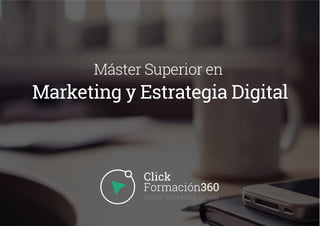 Máster Superior en
Marketing y Estrategia Digital
 