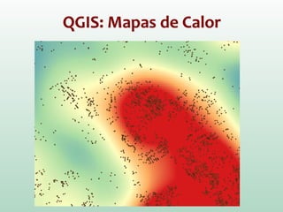 QGIS: Mapas de Calor
 