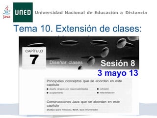 Tema 10. Extensión de clases:
Herencia.
Sesión 8
3 mayo 13
 