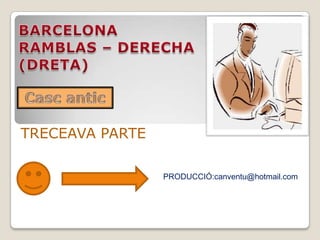 BARCELONA  RAMBLAS – DERECHA	 (DRETA) Cascantic TRECEAVA PARTE PRODUCCIÓ:canventu@hotmail.com 