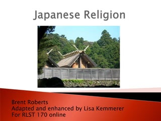 Brent Roberts
Adapted and enhanced by Lisa Kemmerer
For RLST 170 online
 