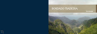BORDADO MADEIRA
                       Introdução




18                                  19
 