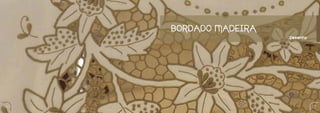 BORDADO MADEIRA
                       Desenho




26                               27
 