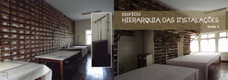 EDIFÍCIO
     HIERARQUIA DAS INSTALAÇÕES
                           Andar 2




50                                   51
 