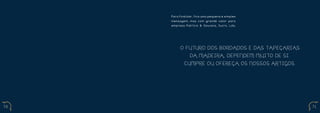 Para finalizar, fica uma pequena e simples
     mensagem, mas com grande valor para
     empresa Patrício & Gouveia, Sucrs, Lda:




             O F UT URO DOS BORDA DOS E DA S T A PE Ç A R IA S
                   DA M A DE I RA , DE PE NDE M M UI T O D E SI.


         COMPRE OU OFEREÇA OS NOSSOS ARTIGOS.




70                                                                 71
 