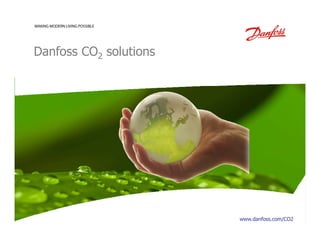 Danfoss CO2 solutions




                        www.danfoss.com/CO2
 