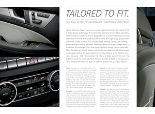 TAILORED TO FIT.
 
THE IDEAL BLEND OF FASHIONABLE, FUNCTIONAL AND FRESH.

Sporty style and elegant luxury prove to be a perfect pairing in the cabins of the
C‑ Class Sedans and Coupes. From their finely tailored and hand-fitted upholstery
to their generous comforts, they’re designed to be as accommodating as they are
attractive. The driver seat power-adjusts no fewer than eight ways, and provides
adjustable lumbar support. A 4 ‑ way adjustable steering column, rain-sensing
wipers and light-sensing automatic headlamps add to the driver’s delight. But it’s
a paradise for passengers, too. Dual -zone automatic climate control continually
filters the cabin air. Sedans feature a standard power glass sunroof, while Coupes
are equipped with an all -glass Panorama roof. Also optional on the Sedans, it’s a
class- exclusive — with a front section that tilts up or slides open at the touch of a
button. It’s just one more way the C‑ Class is a breath of fresh air among luxury
cars, and a performance car that can perform wonders for all of your senses.


Fitted. The generous 5 -passenger cabins of the      Fresh. Dual-zone climate control lets the driver
C ‑ Class Sedans feature 8- way power front seats    and front passenger fine-tune their comfort in
with 2-way manual lumbar supports. Deep side         any season. The system filters dust and pollen as
bolsters provided added cornering support in the     small as 0.0002" from the cabin air. And a sensor
Sport Sedans. The Premium 1 Package (standard        monitors the angle and intensity of sunlight for
on the C 350 and C 63 AMG) upgrades the driver       more even temperature control. Rain - sensing
seat to 14 ‑way power, including a 4 ‑ way power     windshield wipers, auto -on headlamps, and
lumbar support, along with 3 ‑position memory for    auto-dimming inside and driver-side mirrors are
the seat, the 4 ‑ way power steering column and      also standard. The inside mirror also integrates
the side mirrors. The package also adds heated       a digital compass18 and garage door control.
front seats and split- folding rear seatbacks.
                                                     Finished. From sleek Aluminum to hand-finished
Focused. In the spirited C ‑Class Coupe cockpit,     woods, the C ‑Class offers a wide selection of trim
the four individual sport seats feature integrated   choices. Most Sport Sedan and Coupe models
head restraints. The 14 ‑ way power driver seat      are outfitted with the cool Aluminum. Warm Burl
includes a 4 ‑ way power lumbar support, plus a      Walnut wood is standard on the Luxury Sedans
3-position memory system for the seat, the side      and C 350 Coupe. Black Ash wood distinguishes
mirrors and the power steering column. The rear      the C 350 and C 63 AMG Sedans. Matte - finish
seatbacks fold down in a 60/40 split. And heated     Olive Ash wood is an exclusive Coupe option (no
front seats are included in the Premium 1 Package    charge on the C 350). And the AMG models also
(standard on the C 350 and C 63 AMG Coupes).         let you select most any of these at no charge.
 