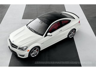 C 63 AMG Sedan shown at left with optional Iridium Silver metallic paint, KEYLESS‑GO, PARKTRONIC, and AMG Development and Lighting Packages. C 63 AMG Coupe
shown above with Polar White paint and optional KEYLESS ‑GO, PARKTRONIC, and AMG Development and Lighting Packages. Please see endnotes at back of brochure.
 