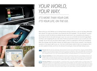 YOUR WORLD,  
 
YOUR WAY.
 
IT’S MORE THAN YOUR CAR.
IT’S YOUR LIFE, ON THE GO.


Where will you go next? Whether you’re meeting friends, picking up the kids, or just out and about, Mercedes-
Benz mbrace® can make any trip easier, more productive and more enjoyable.12 The new mbrace2™ connects
you and your car with the devices you already rely upon to get around — your smartphone and computer. It
also brings the Internet and useful new apps to your car, so you can use familiar services like Google Maps™
and Yelp to start navigating with just a few clicks. Friends can send their location to your car with just a text
message. You can lock your car’s doors, flash its lights, or find it in a parking lot — all from your smartphone.
When your teenager takes the wheel, mbrace2 can deliver peace of mind via your computer. It can bring the
assistance of live experts right to your car — from last-minute theater tickets to help in an emergency. And it
can all be updated remotely, over the air. So wherever the world goes, mbrace will keep making it yours.



       	 rom your car. With new Cloud -based apps, mbrace2 brings the Internet into your Mercedes -Benz. Using the available COMAND
        F
        navigation, you can find friends from their Facebook check- ins, search for restaurants on Yelp, or use Google Maps, Local Search and
        Street View. Instead of entering an address, you can start navigating with just a few clicks. And three buttons in your car can connect
        you to emergency services, our 24 ‑hour Customer Assistance Center, our Roadside Assistance, or our mbrace PLUS Concierge.20


 
     	From your smartphone. The mbrace Mobile Application for iPhone® and Android™ phones lets you send addresses directly to your
       navigation system, locate your car, lock or unlock its doors, flash its lights, or monitor it when you valet-park. With just a touch, you
       can find a dealer, and contact Roadside Assistance, Concierge services or Mercedes ‑Benz Financial Services. And Drive2Friend ™
       lets someone send their location directly to your navigation system, simply by responding to a text message that you send them.21

      	
       From your computer. You can send addresses — or even exact routes — to your car’s navigation system in a number of ways: From
       the Send2Benz™ website. From Google Maps, via Search  Send™ and Route2Benz. And with a browser toolbar widget that lets you
       highlight any address on your screen and send it with just two clicks. For added peace of mind when your kids use the car, mbrace
       can alert you if they drive faster, farther or later than you prefer. Your car can even send a monthly Vehicle Health Report on its service
       needs, right to your email inbox. And you’ll find a world of support at the mbrace website, accessible through MBUSA.com/mbrace.
 