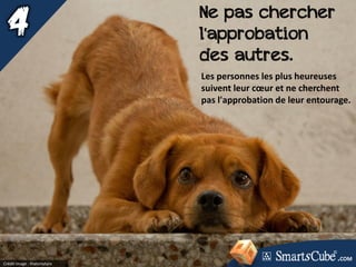 Crédit image : thatsmyturx
Ne pas chercher
l'approbation
des autres.
Les personnes les plus heureuses
suivent leur cœur et ne cherchent
pas l'approbation de leur entourage.
.COM
 