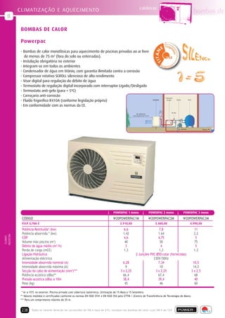 caldeiras
           CLIMATIZAÇÃO E AQUECIMENTO                                                                                                                                                            bombas de
   B

            BOMBAS DE CALOR

            Powerpac
            - Bombas de calor monofásicas para aquecimento de piscinas privadas ao ar livre
               de menos de 75 m3 (fora do solo ou enterradas).
            - Instalação obrigatória no exterior
            - Integram-se em todos os ambientes
            - Condensador de água em titânio, com garantia ilimitada contra a corrosão
            - Compressor rotativo SCROLL silencioso de alto rendimento
            - Visor digital para regulação do débito de água
            - Termostato de regulação digital incorporado com interruptor Ligado/Desligado
            - Termostato anti-gelo (para + 5ºC)
            - Carroçaria anti-corrosão                                                                                                          Tratamento

            - Fluído frigorífico R410A (conforme legislação própria)                                                                 POWERPAC     de água          Bomba               Filtro



            - Em conformidade com as normas da CE.
                                                                                                                                                         By-Pass
                                                                                                             Sem obstáculos
                                                                                                        a uma distância de 4 a 5 m




                                                                                                                                                                           Aspiração                      Retorno




                                                                                       POWERPAC 1 mono                           POWERPAC 2 mono                               POWERPAC 3 mono
             CÓDIGO                                                                    W20POWERPAC1M                             W20POWERPAC2M                                W20POWERPAC3M
             P.V.P. S/IVA €                                                                  2.910,00                                   3.480,00                                          4.990,00

             Potência Restituída* (kw)                                                          6,6                          7,8                                                                 11
             Potência absorvida * (kw)                                                         1,42                         1.64                                                                 2.2
AQUECIM.
 CLIMAT.




             COP                                                                               4,6                          4,75                                                                  5
             Volume máx piscina (m3)                                                            40                           50                                                                  75
             Débito de água médio (m3/h)                                                         3                            4                                                                   5
             Perda de carga (mCE)                                                               1,3                          1,3                                                                 1,3
             Ligação Hidráulica                                                                              2 Junções PVC Ø50 colar (fornecidas)
             Alimentação eléctrica                                                                                       230V/50Hz
             Intensidade absorvida nominal (A)                                                 6,28                         7,34                                                                 10,5
             Intensidade absorvida máxima (A)                                                    9                           10                                                                  14,5
             Secção do cabo de alimentação (mm2)***                                          3 x 2,25                     3 x 2,25                                                              3 x 2,5
             Potência acústica (dBa)**                                                         66,4                         67,4                                                                  68
             Pressão acústica (dBa) a 10m                                                      38,4                         39,4                                                                  40
             Peso (kg)                                                                          45                           46                                                                   60

             * Ar a 15ºC no exterior. Piscina privada com cobertura isotérmica. Utilização de 15 Maio a 15 Setembro.
            ** Valores medidos e certificados conforme as normas EN ISSO 3741 e EN ISSO 354 pelo CTTM / (Centro de Transferência de Tecnologia do Mans).
            *** Para um comprimento máximo de 25 m.



            238     Todos os valores deverão ser acrescidos de IVA à à taxa de 20% excepto nas bombas de calor cujo IVA é de 12%
                    Todos os valores deverão ser acrescidos de IVA taxa de 21%,
 