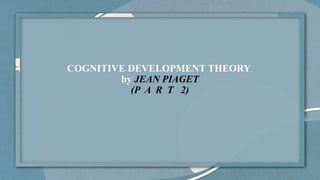 13 COGNITIVE development theory by jean Piaget | PPTX
